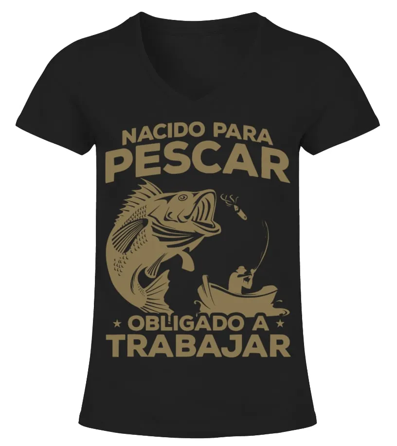 Pescador Fishing Pesca Divertido Nacido Para Pescar Camiseta Camiseta cuello pico Mujer
